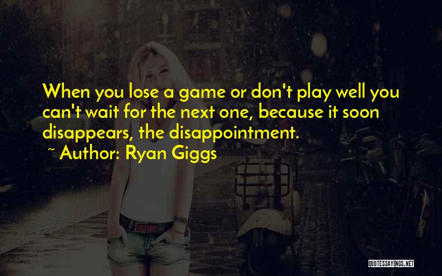 Play The Game Well Quotes By Ryan Giggs