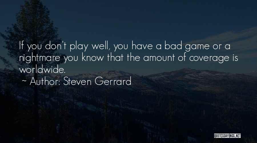 Play The Game Well Quotes By Steven Gerrard