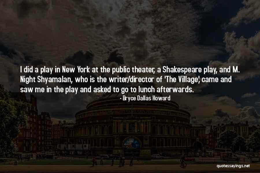 Play Theater Quotes By Bryce Dallas Howard Play Theater Quotes By Bryce Dallas Howard