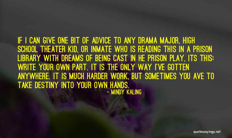 Play Theater Quotes By Mindy Kaling Play Theater Quotes By Mindy Kaling