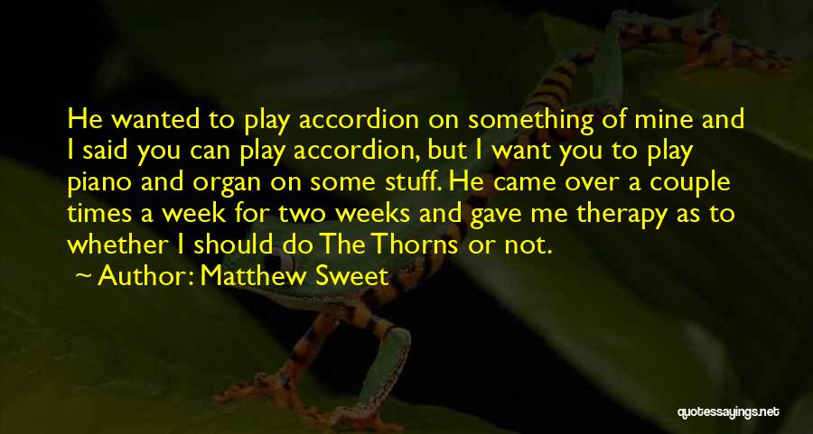 Play Therapy Quotes By Matthew Sweet