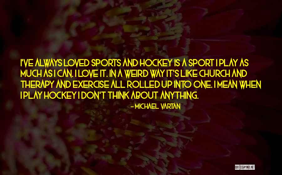 Play Therapy Quotes By Michael Vartan