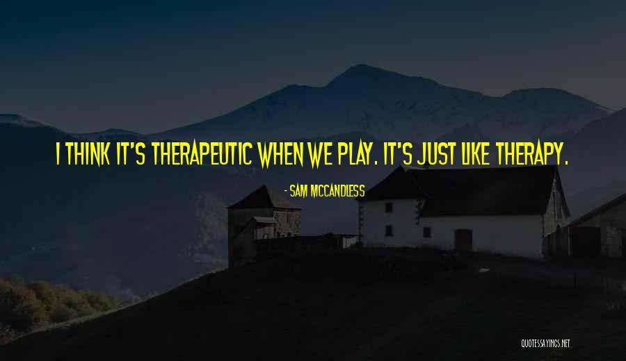 Play Therapy Quotes By Sam McCandless