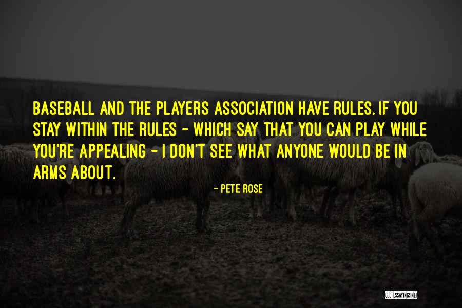 Play These Arms Quotes By Pete Rose Play These Arms Quotes By Pete Rose