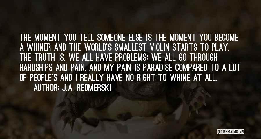 Play Through The Pain Quotes By J.A. Redmerski