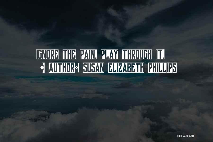 Play Through The Pain Quotes By Susan Elizabeth Phillips