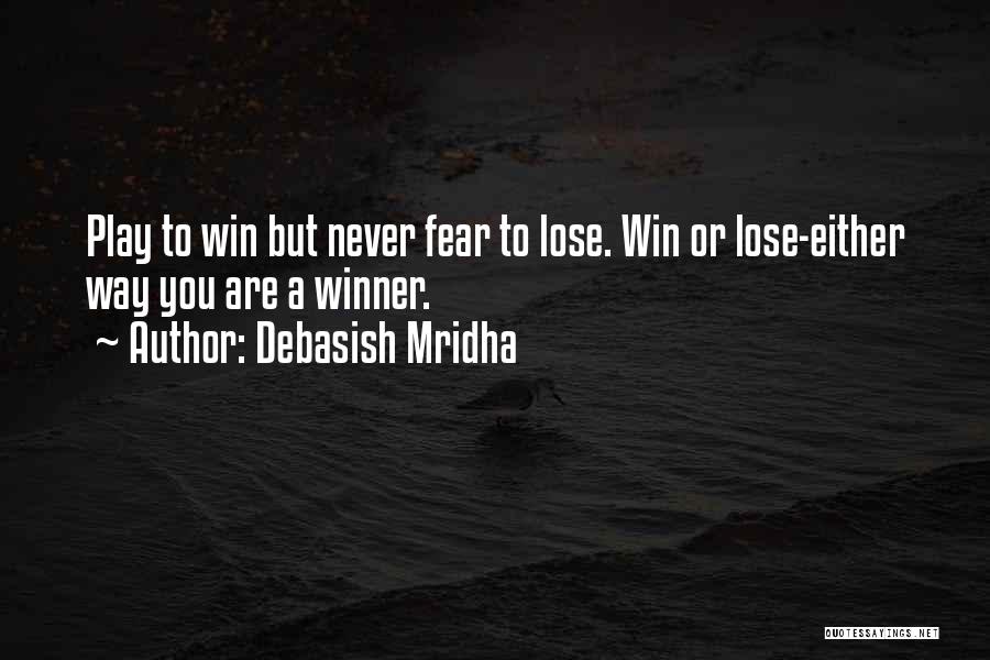 Play To Win Winner Quotes By Debasish Mridha