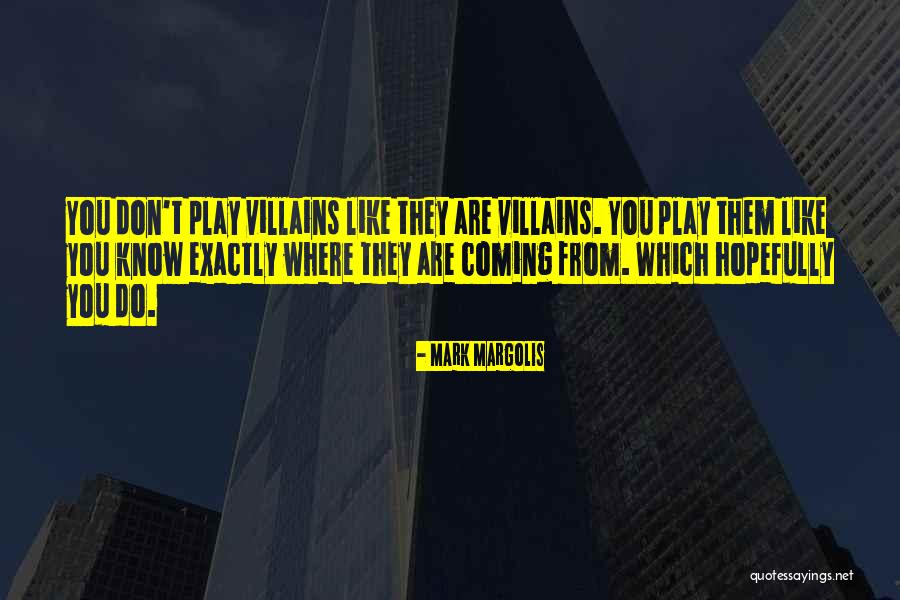 Play Which Quotes By Mark Margolis Play Which Quotes By Mark Margolis