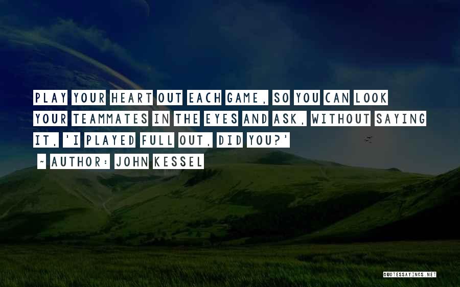 Play With All Your Heart Quotes By John Kessel