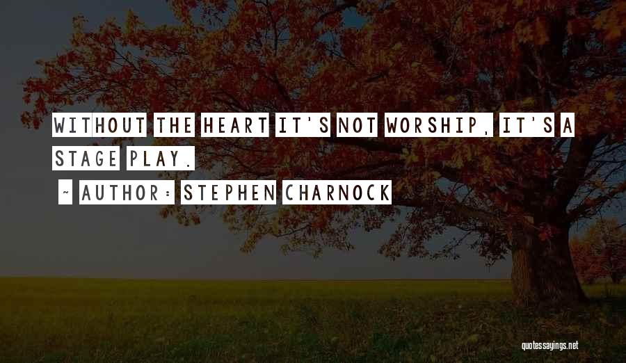 Play With All Your Heart Quotes By Stephen Charnock