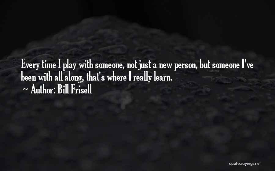 Play With Time Quotes By Bill Frisell