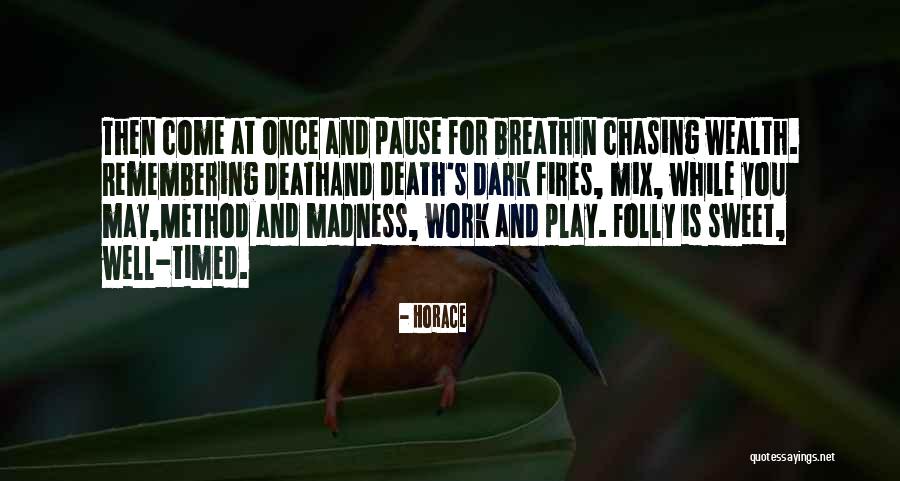 Play Work Quotes By Horace Play Work Quotes By Horace