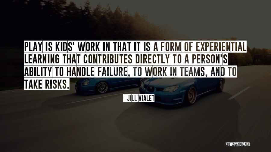 Play Work Quotes By Jill Vialet Play Work Quotes By Jill Vialet
