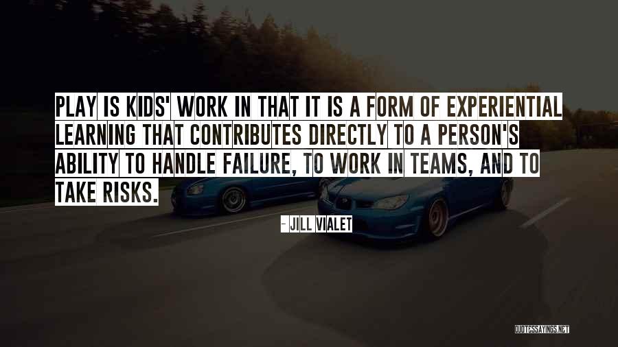 Play Work Quotes By Jill Vialet