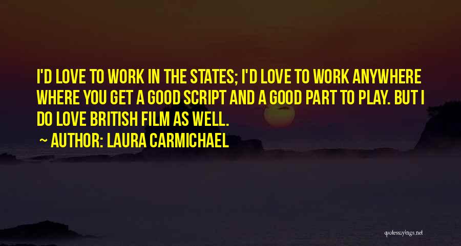 Play Work Quotes By Laura Carmichael