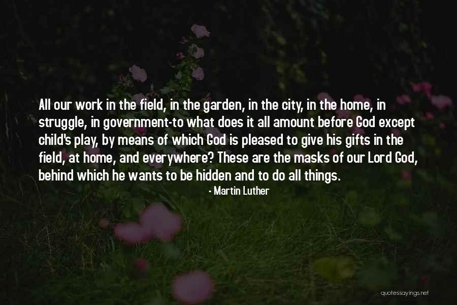 Play Work Quotes By Martin Luther