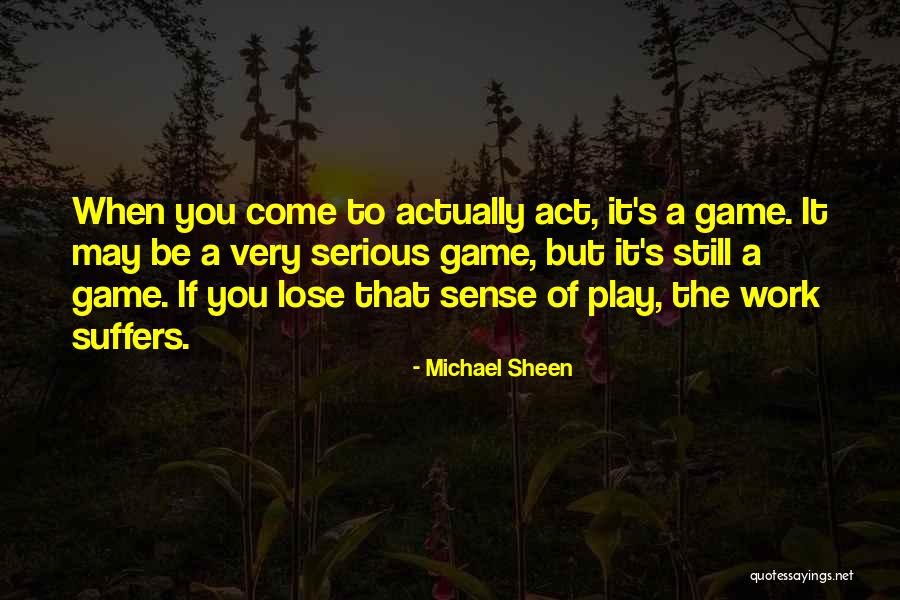 Play Work Quotes By Michael Sheen