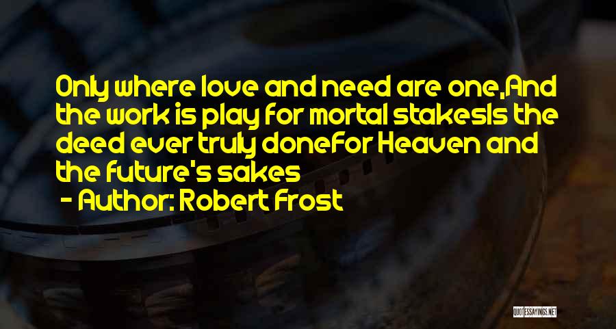 Play Work Quotes By Robert Frost