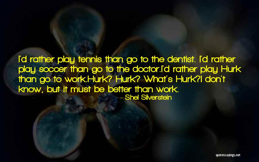 Play Work Quotes By Shel Silverstein