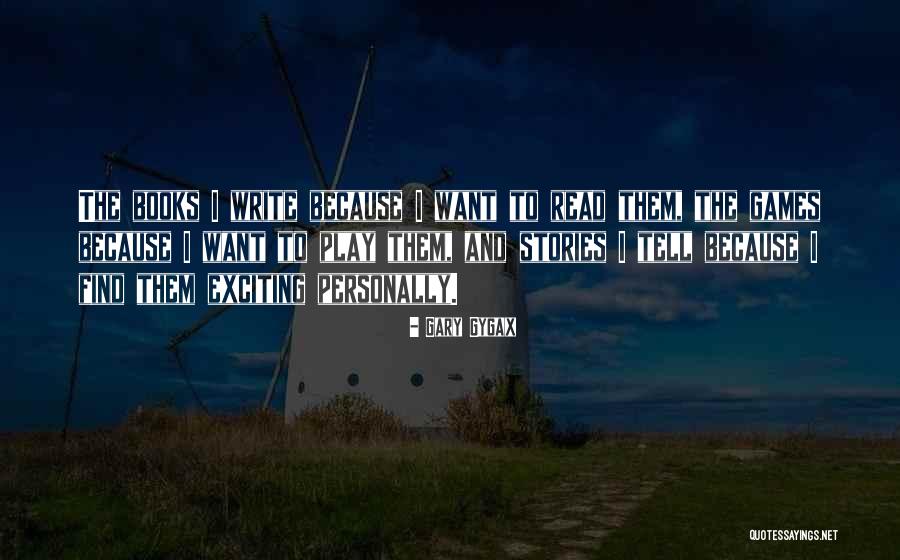 Play Writing Quotes By Gary Gygax Play Writing Quotes By Gary Gygax