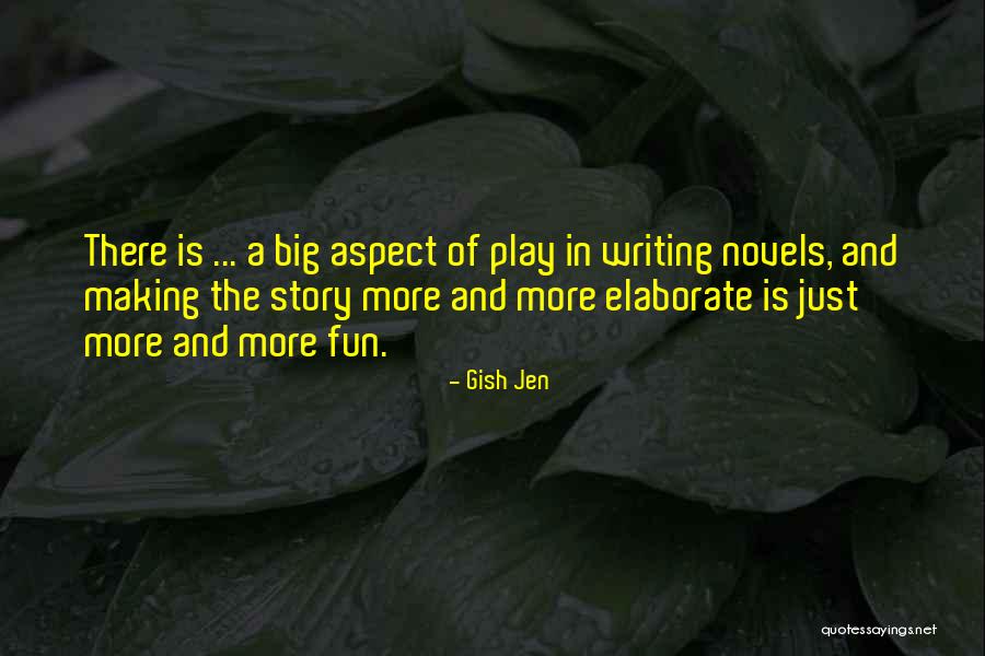 Play Writing Quotes By Gish Jen Play Writing Quotes By Gish Jen