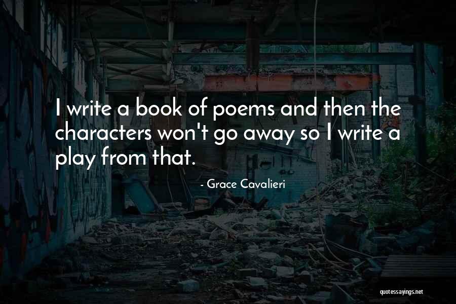 Play Writing Quotes By Grace Cavalieri Play Writing Quotes By Grace Cavalieri