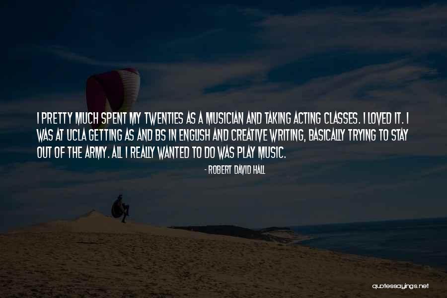Play Writing Quotes By Robert David Hall Play Writing Quotes By Robert David Hall