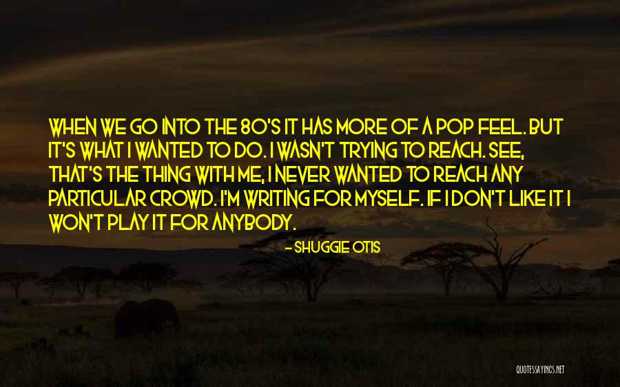 Play Writing Quotes By Shuggie Otis Play Writing Quotes By Shuggie Otis