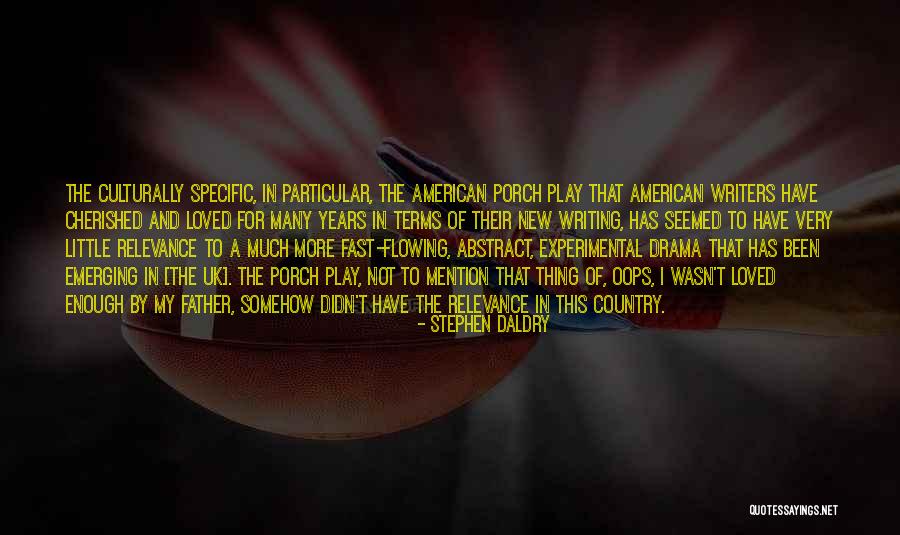 Play Writing Quotes By Stephen Daldry Play Writing Quotes By Stephen Daldry