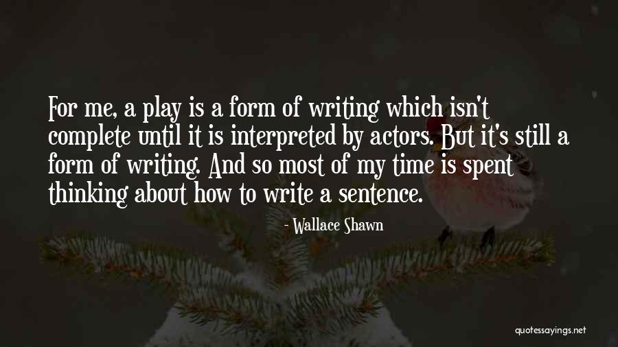 Play Writing Quotes By Wallace Shawn Play Writing Quotes By Wallace Shawn