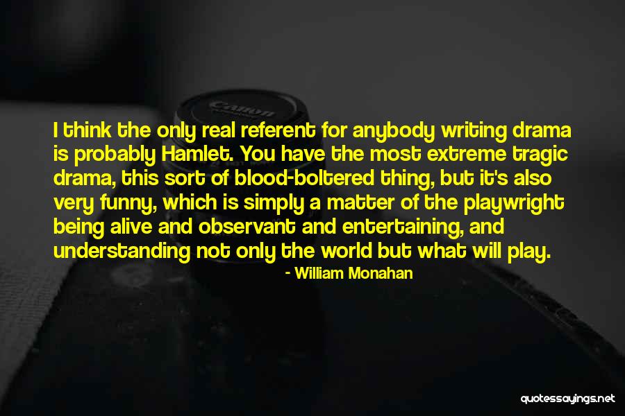 Play Writing Quotes By William Monahan Play Writing Quotes By William Monahan