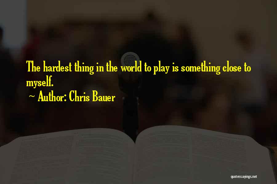 Play Your Hardest Quotes By Chris Bauer