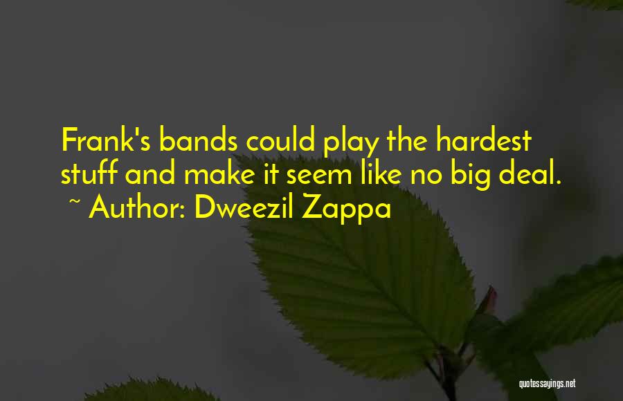 Play Your Hardest Quotes By Dweezil Zappa