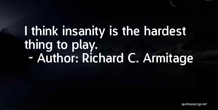 Play Your Hardest Quotes By Richard C. Armitage