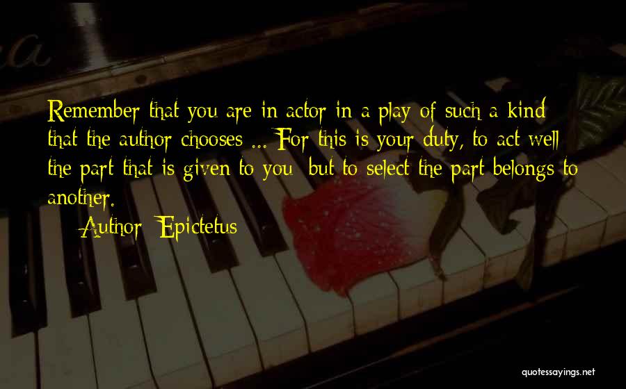 Play Your Part Quotes By Epictetus