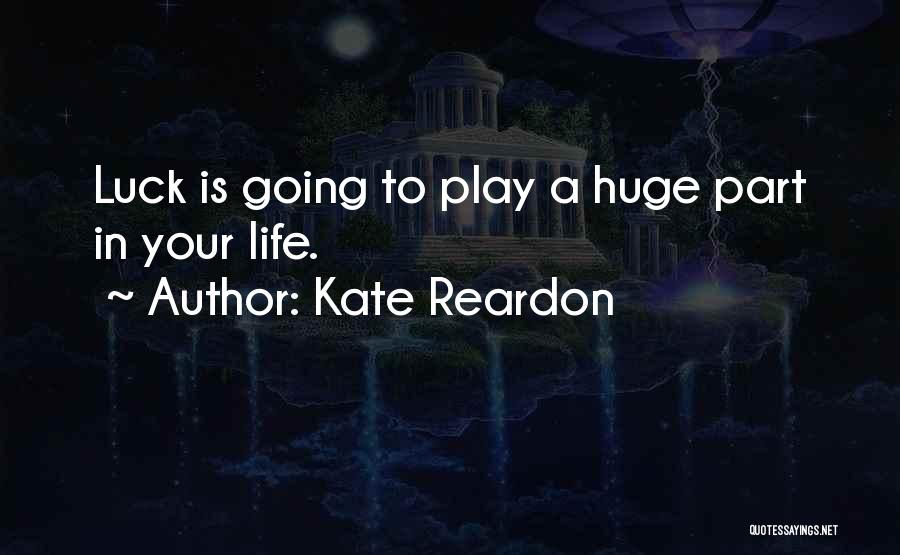 Play Your Part Quotes By Kate Reardon