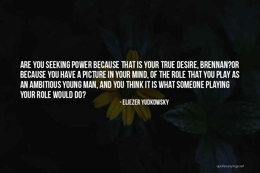 Play Your Role Quotes By Eliezer Yudkowsky Play Your Role Quotes By Eliezer Yudkowsky