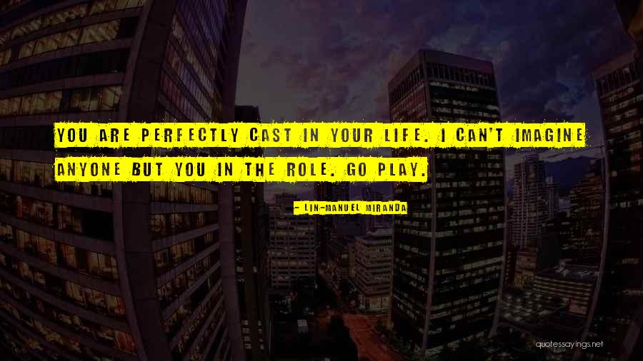 Play Your Role Quotes By Lin-Manuel Miranda Play Your Role Quotes By Lin-Manuel Miranda