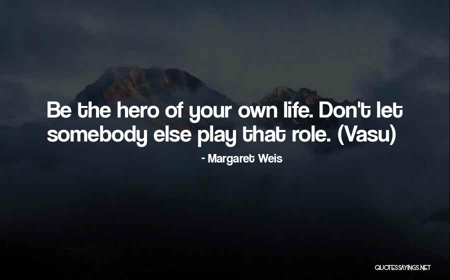 Play Your Role Quotes By Margaret Weis Play Your Role Quotes By Margaret Weis