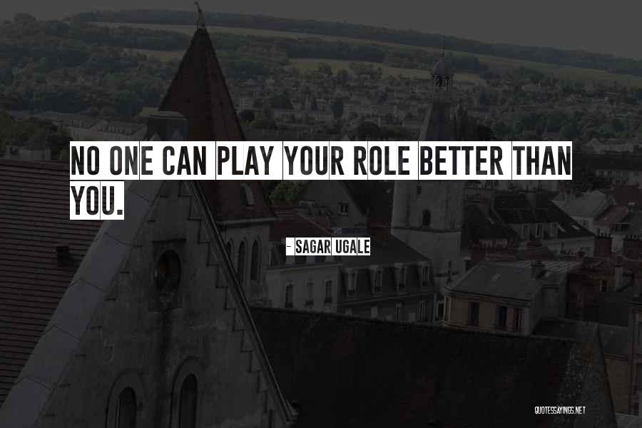 Play Your Role Quotes By Sagar Ugale Play Your Role Quotes By Sagar Ugale
