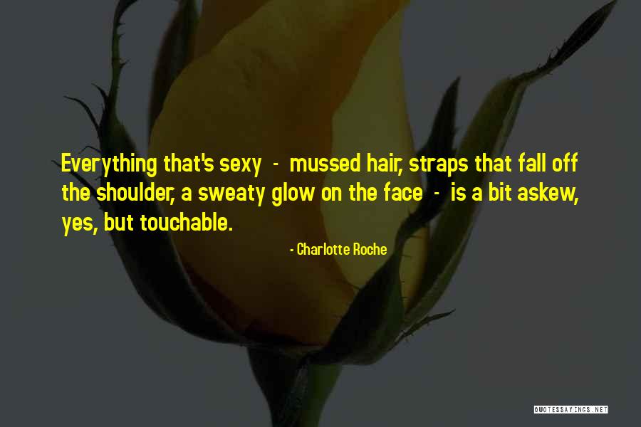 Playa Haters Quotes By Charlotte Roche Playa Haters Quotes By Charlotte Roche