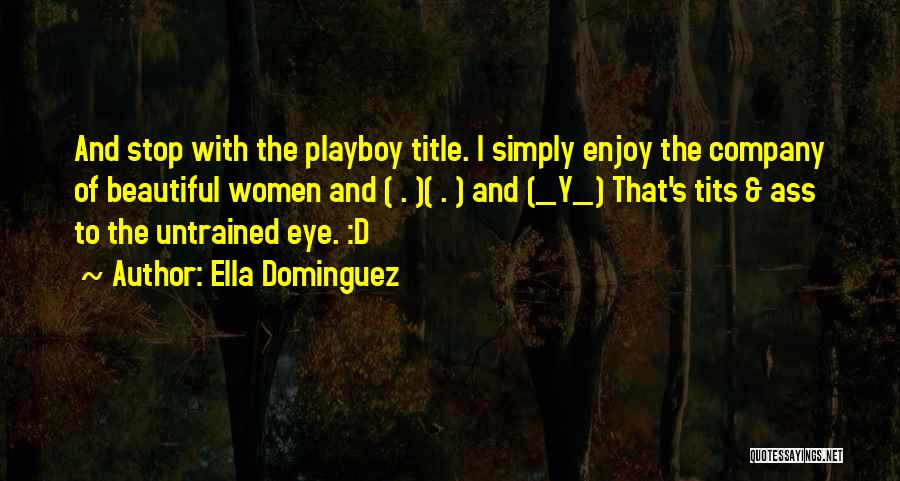 Playboy Quotes By Ella Dominguez