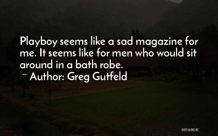 Playboy Quotes By Greg Gutfeld