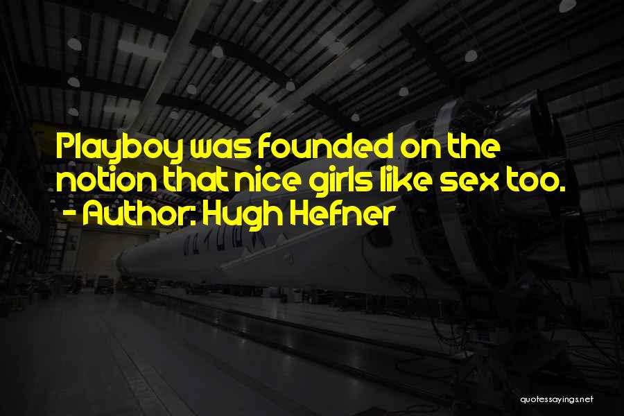 Playboy Quotes By Hugh Hefner