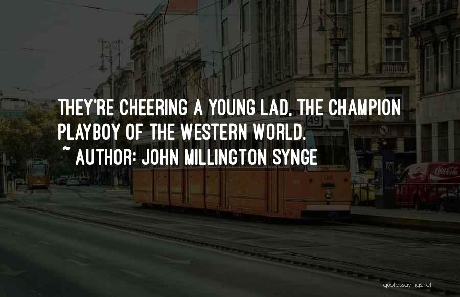 Playboy Quotes By John Millington Synge