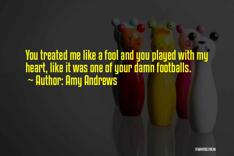 Played Me Like A Fool Quotes By Amy Andrews
