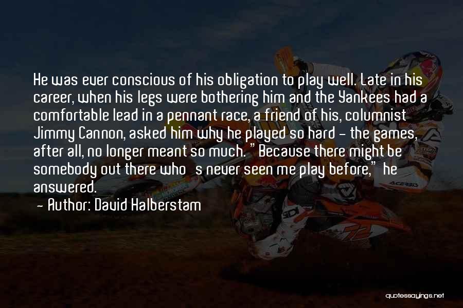 Played Out Quotes By David Halberstam
