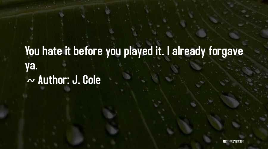 Played You Quotes By J. Cole
