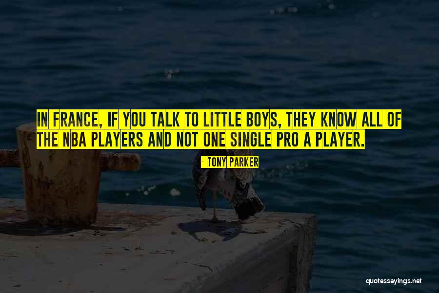 Player Boys Quotes By Tony Parker Player Boys Quotes By Tony Parker