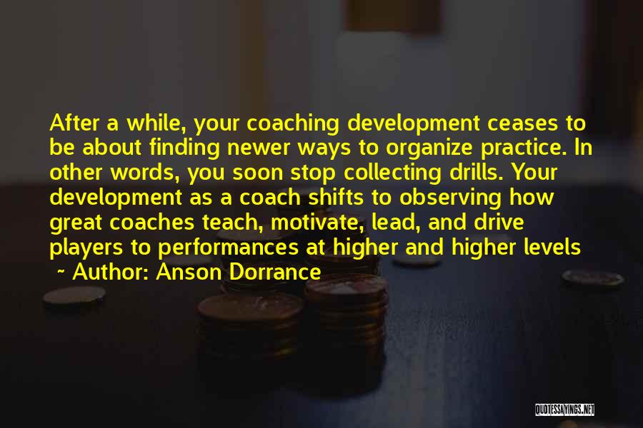Player Development Quotes By Anson Dorrance